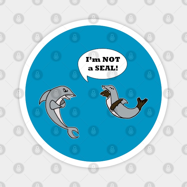 I'm Not A Seal! Magnet by BlakCircleGirl